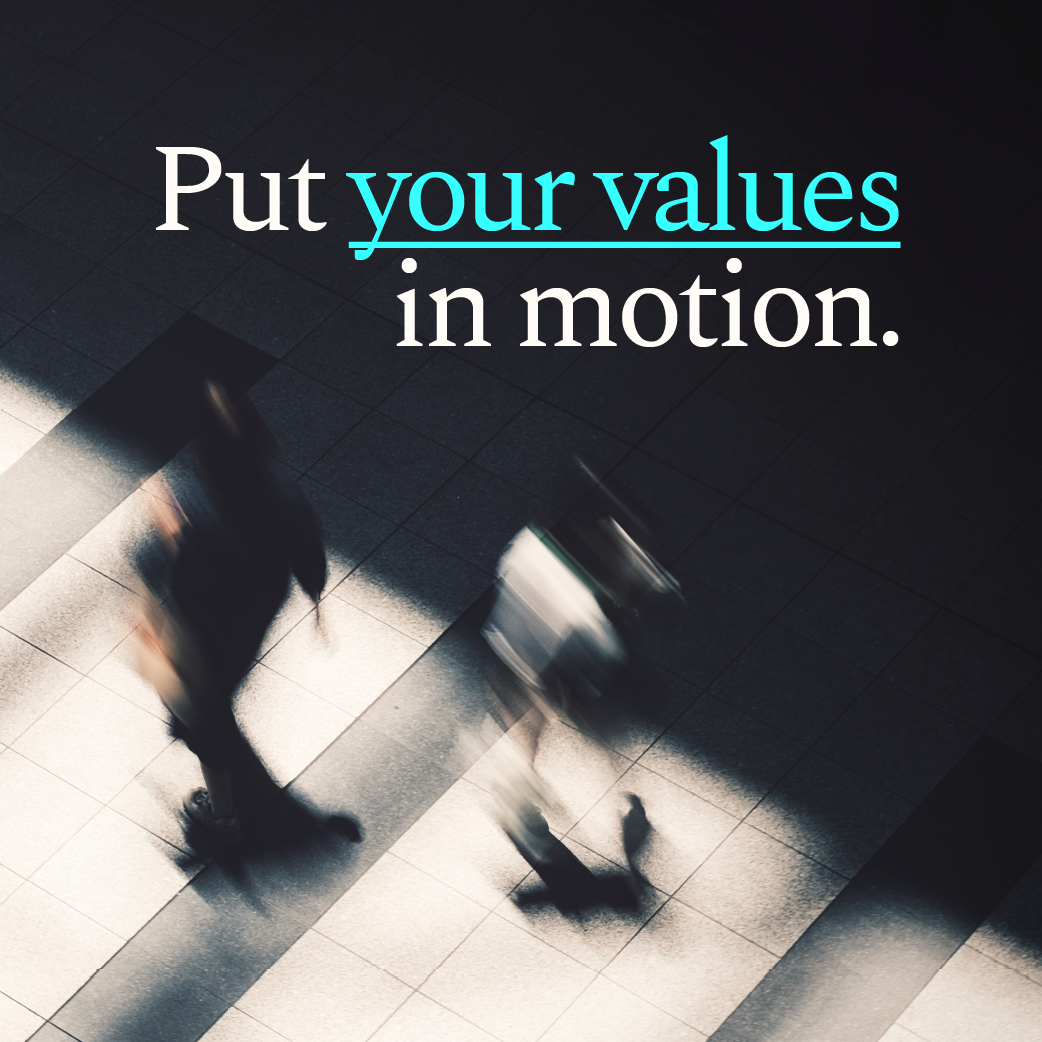 Put your values in motion