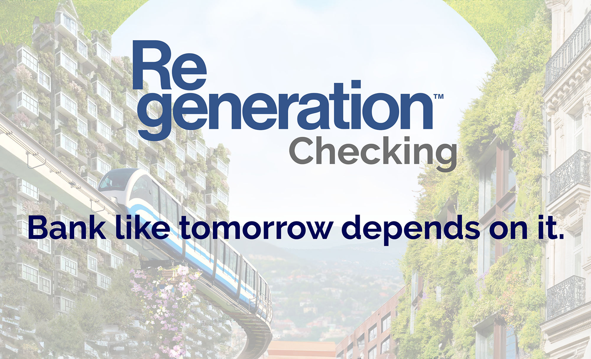 Regeneration Checking. Bank like tomorrow depends on it.